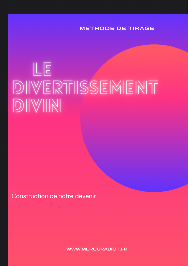 Méthode de tirage "Le divertissement divin"